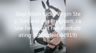 Step Mom fucks Virgin Step Son and get Pregnant, cause he caught her masturbating (64bbdeab6c919)